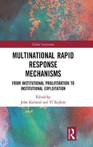 Multinational Rapid Response Mechanisms From Institutional Proliferation To Institutional Exploitation John Karlsrud And Yf Reykers
