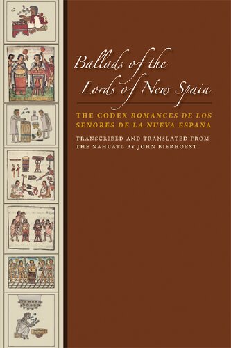 Ballads Of The Lords Of New Spain The Codex Romances De Los Senores De La Nueva Espana John Bierhorst