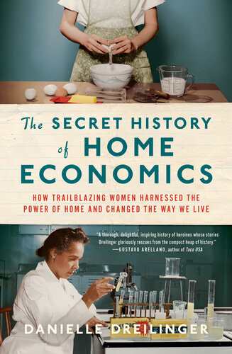 The Secret History Of Home Economics Danielle Dreilinger