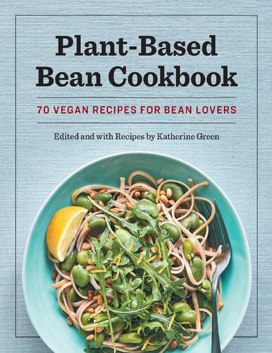 Plantbased Bean Cookbook 70 Vegan Recipes For Bean Lovers Green