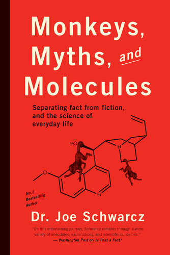 Monkeys Myths And Molecules Separating Fact From Fiction And The Science Of Everyday Life Joe Schwarcz