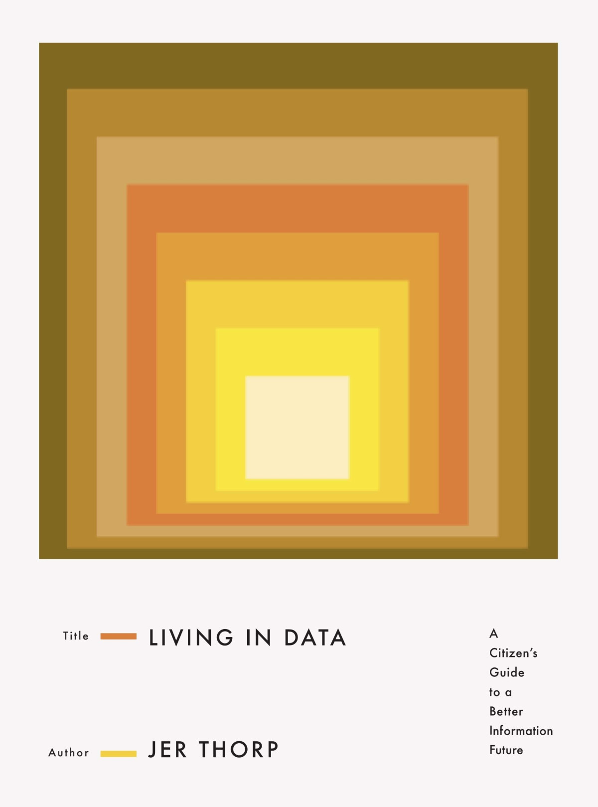Living In Data A Citizens Guide To A Better Information Future Jer Thorp