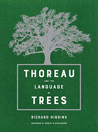 Thoreau And The Language Of Trees Richard Higgins