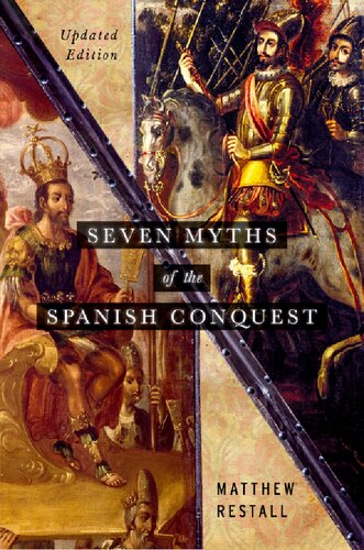 Seven Myths Of The Spanish Conquest Updated Edition Matthew Restall