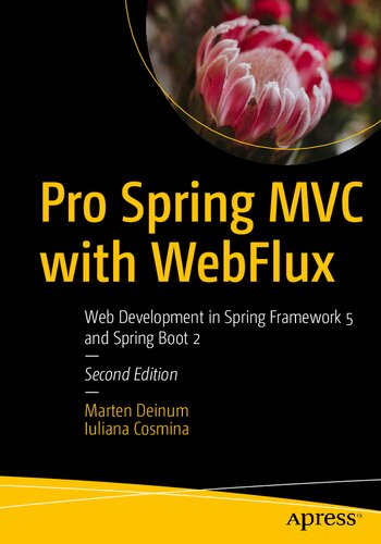 Pro Spring Mvc With Webflux Web Development In Spring Framework 5 And Spring Boot 2 2nd Edition Marten Deinum Iuliana Cosmina