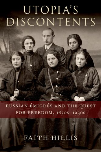Utopias Discontents Russian Migrs And The Quest For Freedom 1830s1930s Faith Hillis