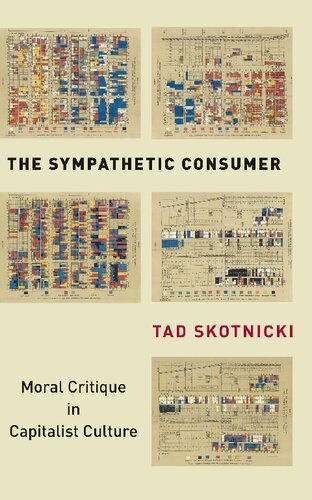 The Sympathetic Consumer Moral Critique In Capitalist Culture Tad Skotnicki