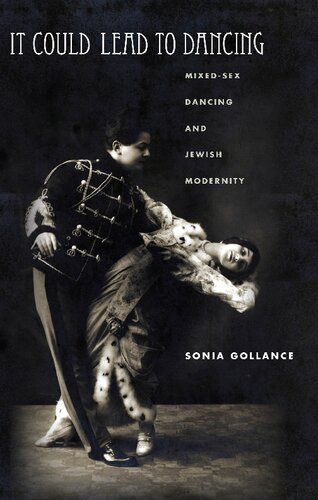 It Could Lead To Dancing Mixedsex Dancing And Jewish Modernity Sonia Beth Gollance