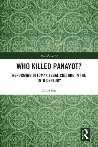 Who Killed Panayot Reforming Ottoman Legal Culture In The 19th Century Omri Paz