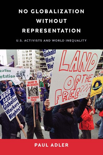 No Globalization Without Representation Us Activists And World Inequality Paul Adler