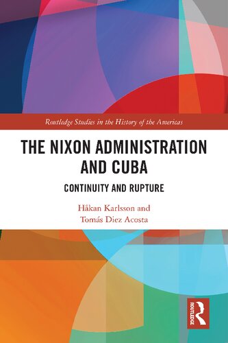 The Nixon Administration And Cuba Continuity And Rupture Hkan Karlsson Toms Diez Acosta