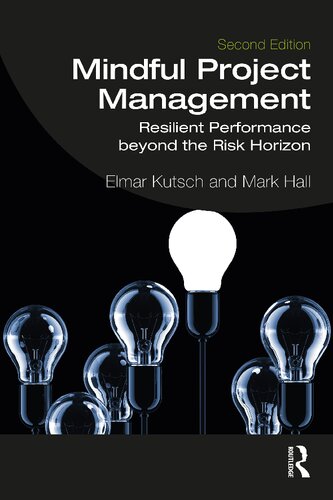 Mindful Project Management Resilient Performance Beyond The Risk Horizon 2nd Edition Elmar Kutsch