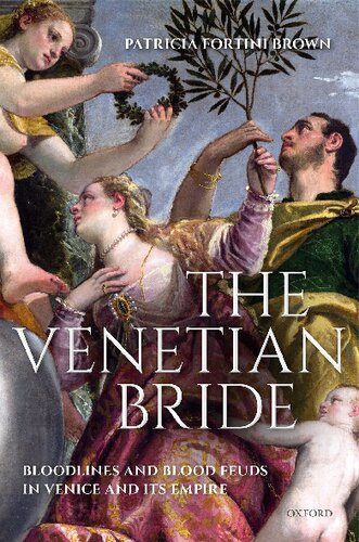 The Venetian Bride Bloodlines And Blood Feuds In Venice And Its Empire Patricia Brown