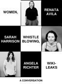 Women Whistleblowing Wikileaks A Conversation 1st Edition Renata Avila Sarah Harrison Angela Richter