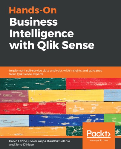 Handson Business Intelligence With Qlik Sense Implement Selfservice Data Analytics With Insights And Guidance From Qlik Sense Experts Pablo Labbe