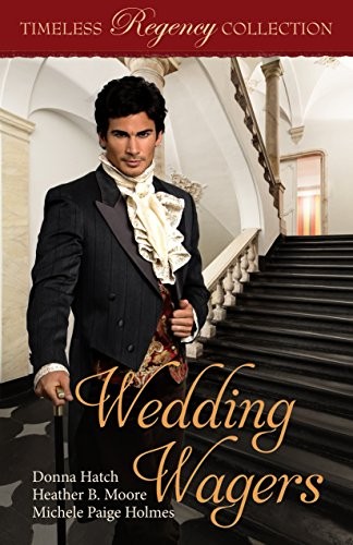 Wedding Wagers Timeless Regency Collection Book 11 Donna Hatch