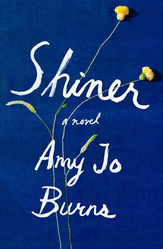Shiner A Novel 1st Edition Burns Amy Jo