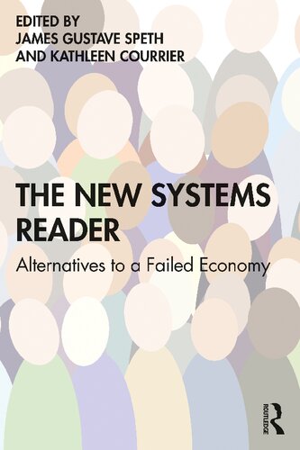 The New Systems Reader Alternatives To A Failed Economy James Gustave Speth And Kathleen Courrier