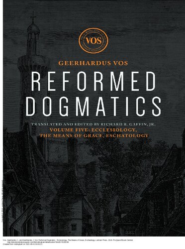 Reformed Dogmatics Volume 5 Ecclesiology The Means Of Grace Eschatology Geerhardus Vos