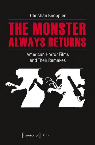 The Monster Always Returns American Horror Films And Their Remakes Christian Knppler