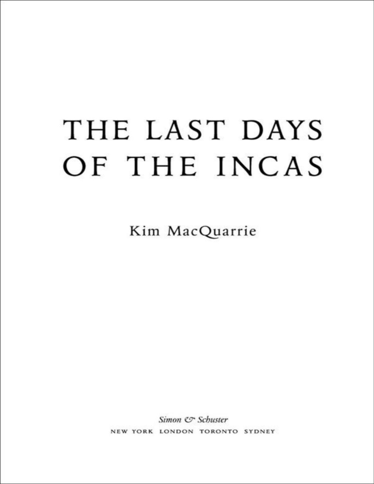 The Last Days Of The Incas Kim Macquarrie Macquarrie Kim