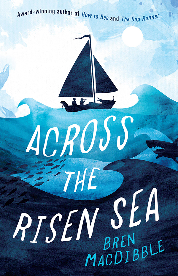 Across The Risen Sea Bren Macdibble Macdibble Bren