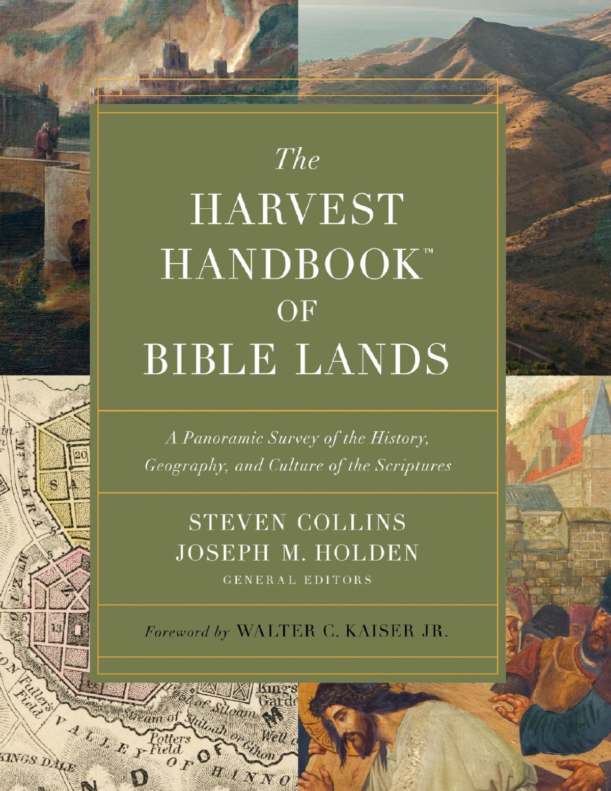 The Harvest Handbook Of Bible Lands A Panoramic Survey Of The History Geography And Culture Of The Scriptures Holden