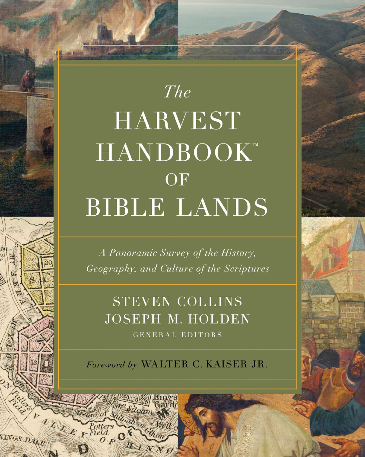 The Harvest Handbook Of Bible Lands A Panoramic Survey Of The History Geography And Culture Of The Scriptures Holden