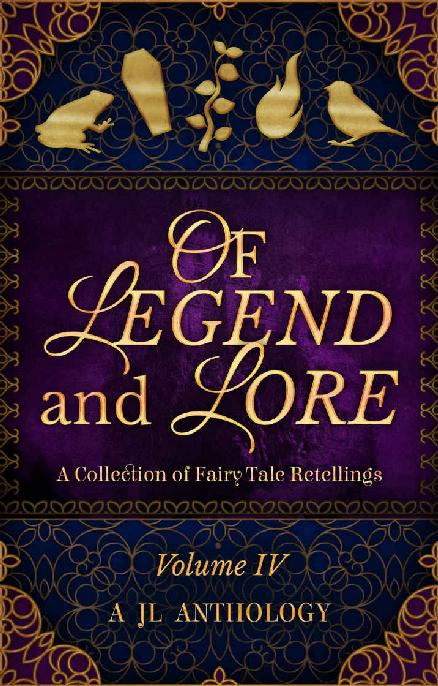 Of Legend And Lore A Collection Of Fairy Tale Retellings Various Authors Authors