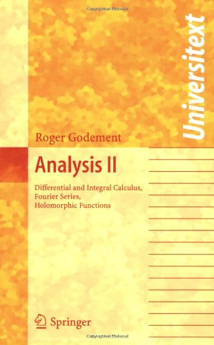 Analysis Ii Differential And Integral Calculus Fourier Series Holomorphic Functions 1st Edition Roger Godement Philip Spain Translator