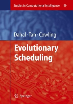 Evolutionary Scheduling 1st Edition Dahal K Tan Kc Cowling Pi Eds