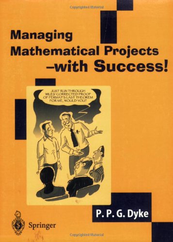 Managing Mathematical Projects With Success 1st Edition Ppg Dyke