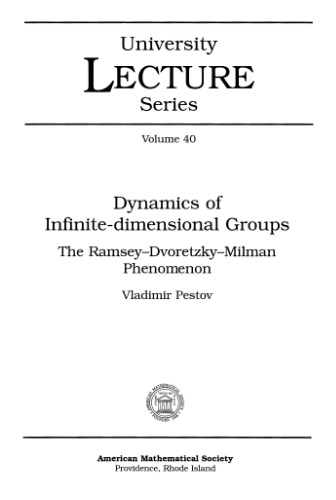 Dynamics Of Infinitedimensional Groups The Ramseydvoretzkymilman Phenomenon Pestov V