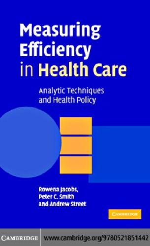 Measuring Efficiency In Health Care Analytic Techniques And Health Policy Jacobs R