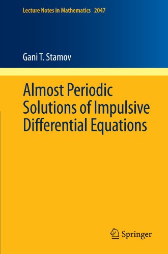 Almost Periodic Solutions Of Impulsive Differential Equations 1st Edition Gani T Stamov Auth