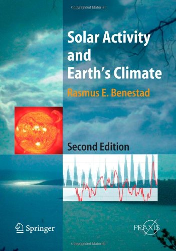 Solar Activity And Earths Climate Softcover Reprint Of Hardcover 2nd Ed 2006 Rasmus E Benestad