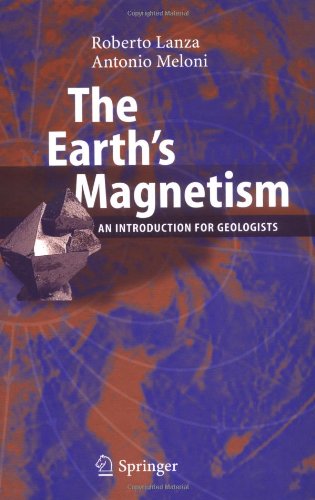 The Earths Magnetism An Introduction For Geologists 1st Edition Roberto Lanza