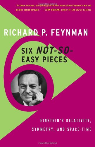 Six Notsoeasy Pieces Einsteins Relativity Symmetry And Spacetime Fourth Edition Richard P Feynman