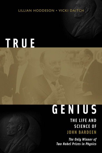 True Genius The Life And Science Of John Bardeen Hoddeson L