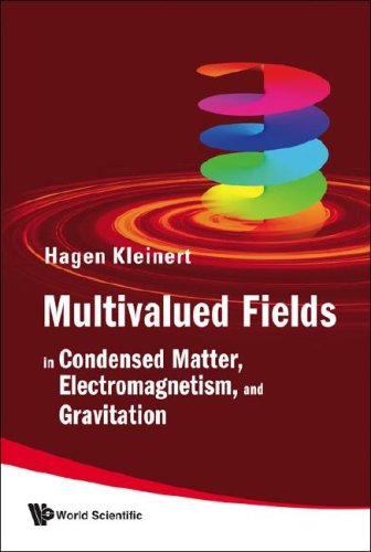 Multivalued Fields In Condensed Matter Electromagnetism And Gravitation Draft Hagen Kleinert