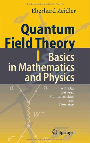 Title Quantum Field Theory I Basics In Mathematics And Physics A Bridge Between Mathematicians And Physicists 1st Edition Eberhard Zeidler
