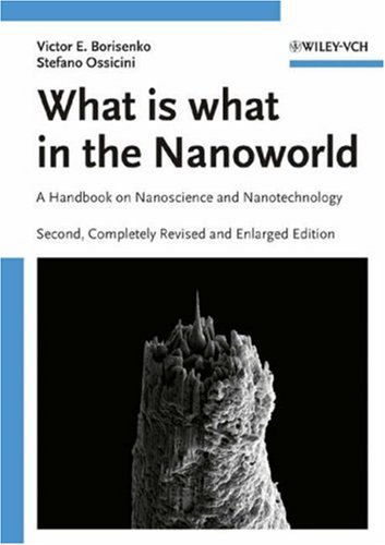 What Is What In The Nanoworld A Handbook On Nanoscience And Nanotechnology 2nd Revised And Enlarged Edition Victor E Borisenko