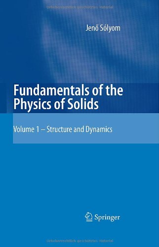 Fundamentals Of The Physics Of Solids Volume 1 Structure And Dynamics 1st Edition Jen Slyom