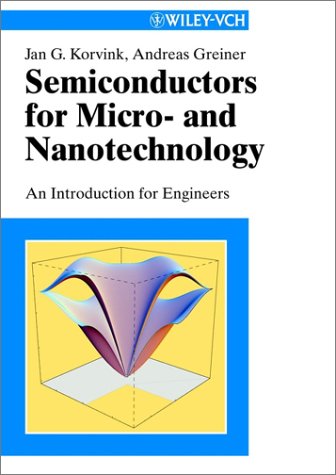 Semiconductors For Micro And Nanotechnology An Introduction For Engineers 1st Edition Jan G Korvink