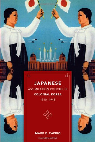 Japanese Assimilation Policies In Colonial Korea 19101945 Mark Caprio