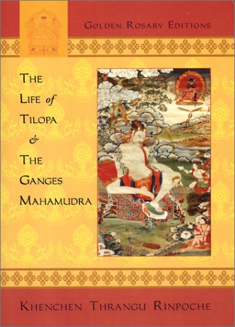 The Life Of Tilopa And The Ganges Mahamudra Thrangu Rinpoche