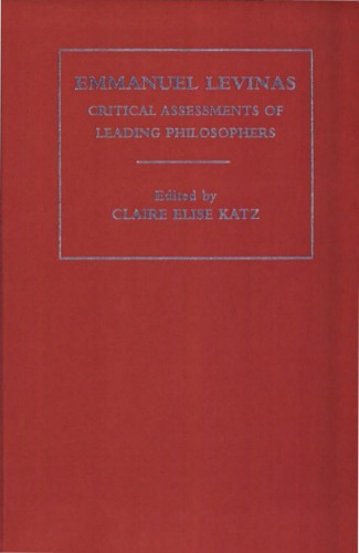 Emmanuel Levinas Critical Assessments Of Leading Philosophers Volume I Levinas Phenomenology And His Critics Claire Katz