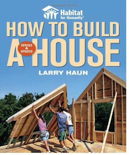 Habitat For Humanity How To Build A House Revised Updated Rev Upd Larry Haun