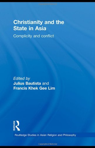 Christianity And The State In Asia Complicity And Conflict 1st Edition Julius Bautista