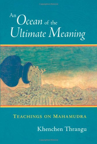 An Ocean Of The Ultimate Meaning Teachings On Mahamudra Khenchen Thrangu